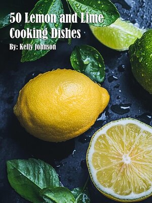 cover image of 50 Lemon and Lime Cooking Dishes